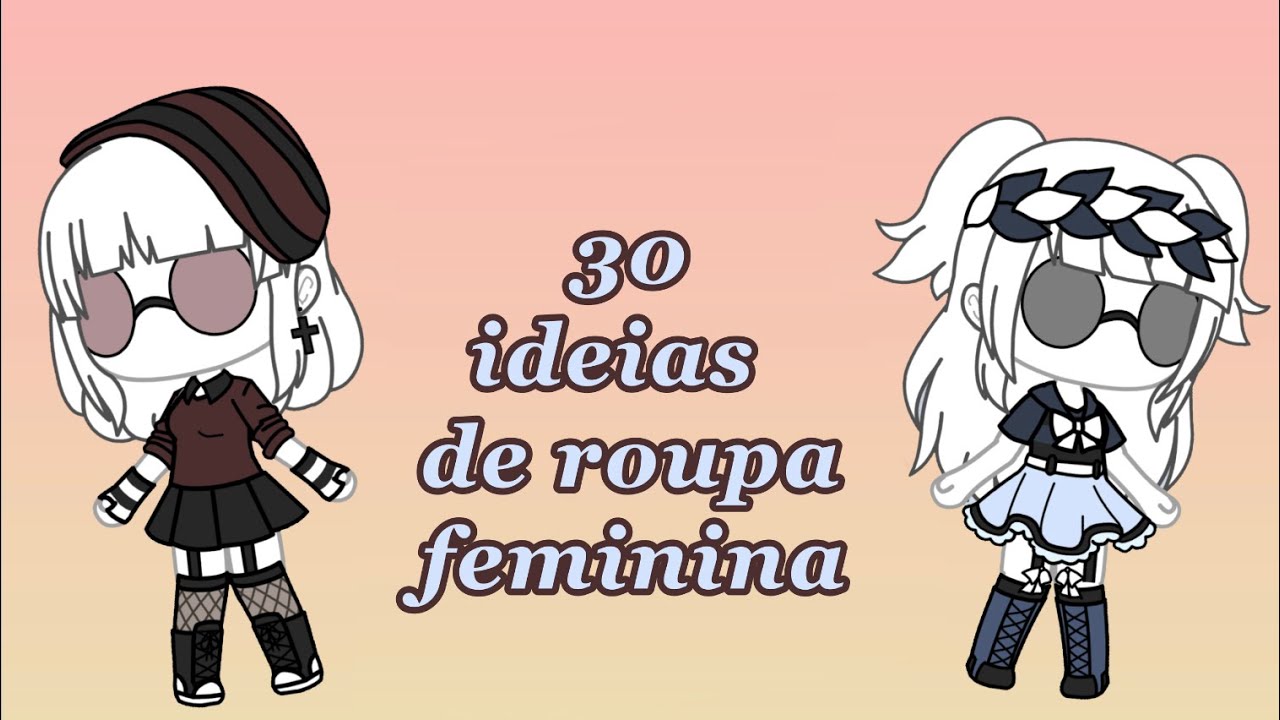 Ideias De Roupas Femininas Para OC (Gacha Life) 